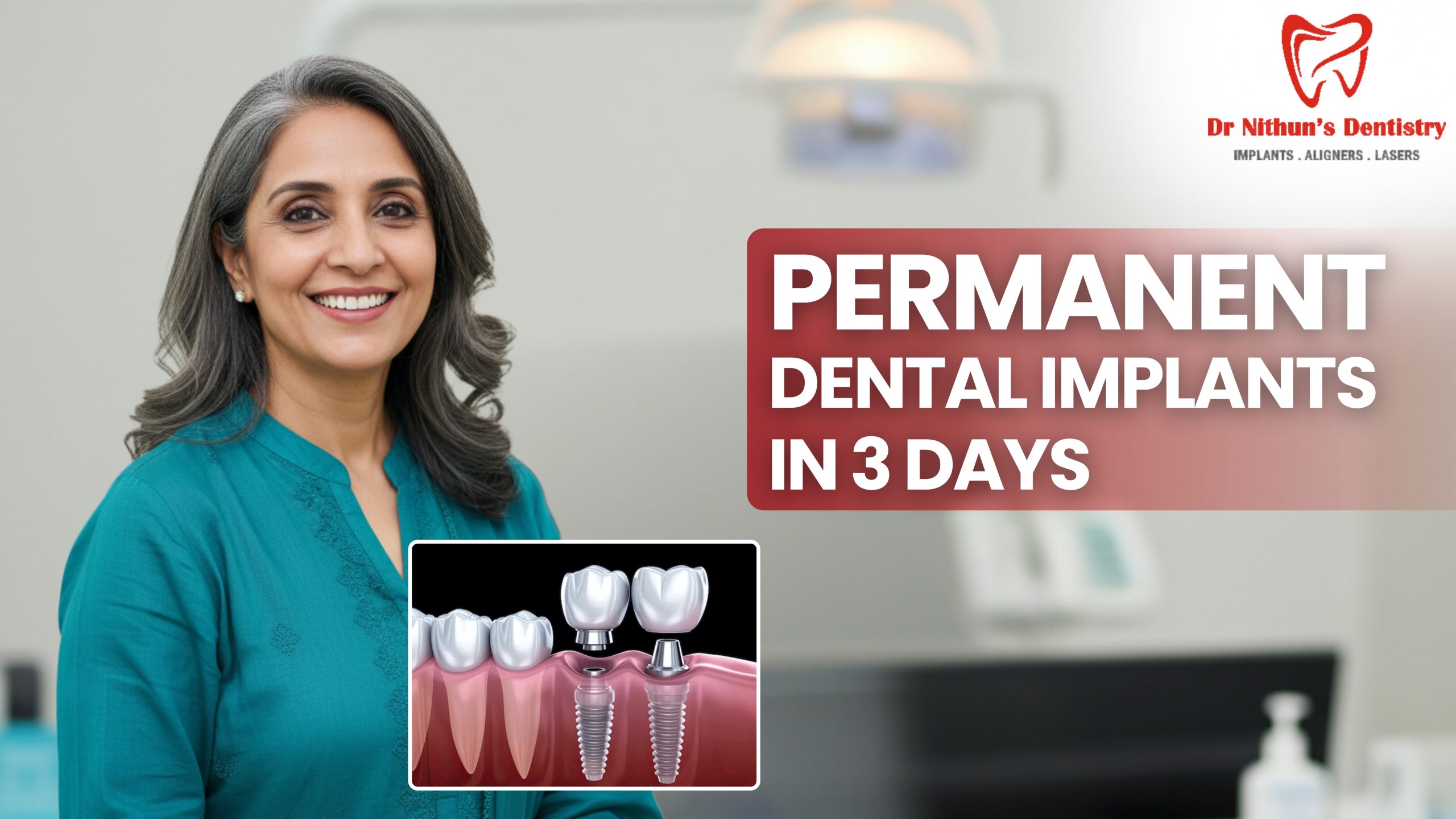 Permanent Dental Implants in 3 Days at Nithun’s Dentistry